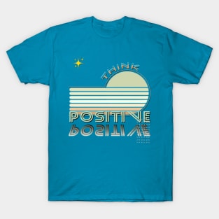 Think positive T-Shirt